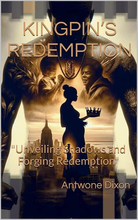 KINGPIN’S REDEMPTION: "Unveiling Shadows and Forging Redemption" ("The ...