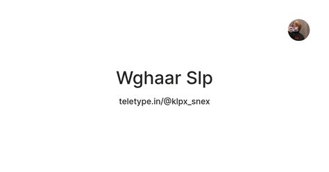 Wghaar Slp — Teletype