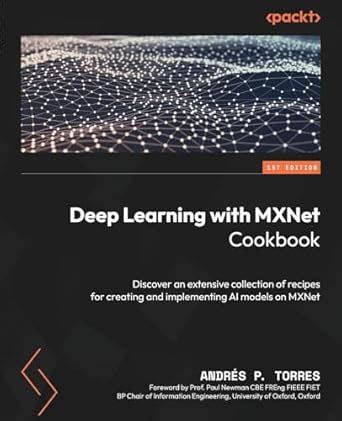 Buy Deep Learning with MXNet Cookbook: Deep dive into a variety of ...