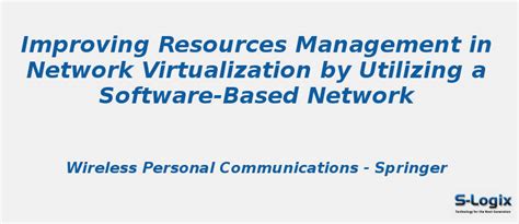 Improving Resources Management in Network Virtualization | S-Logix