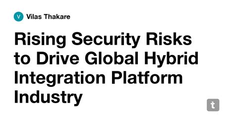 Rising Security Risks to Drive Global Hybrid Integration Platform ...