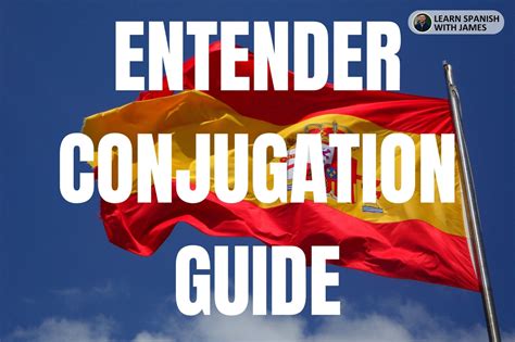 Entender Conjugation Chart & Full Tense Guide - Learn Spanish with James