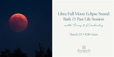 Libra Full Moon Eclipse Sound Bath & Past Life Session, Annapolis ...