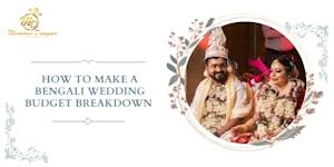 How To Make A Bengali Wedding Budget Breakdown - 8 Tips