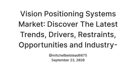 Vision Positioning Systems Market: Discover The Latest Trends, Drivers ...
