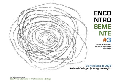SEMENTE#3 Encontro Imersivo de Arte, Psicologia e Ecologia, Aldeia do ...