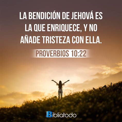 Proverbios 10:22 RV1960 - La bendición de Jehová es la que enriquece, Y ...