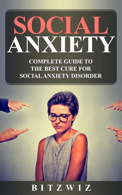 Social Anxiety: Complete Guide To The Best Cure For Social Anxiety ...