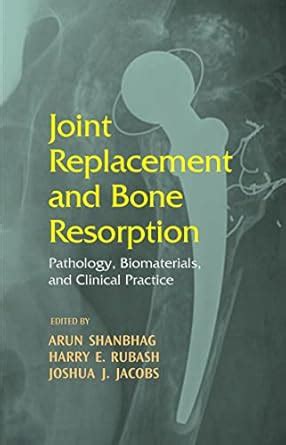 Buy Joint Replacement and Bone Resorption: Pathology, Biomaterials and ...