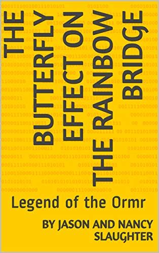 The Butterfly Effect on the Rainbow Bridge: Legend of the Ormr eBook ...