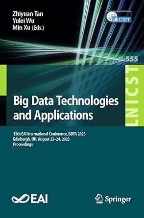 Big Data Technologies and Applications: 13th EAI International ...