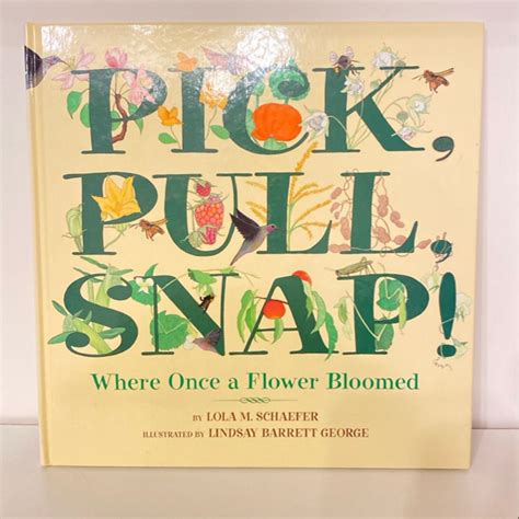 Pick, Pull, Snap! by Lola M. Schaefer