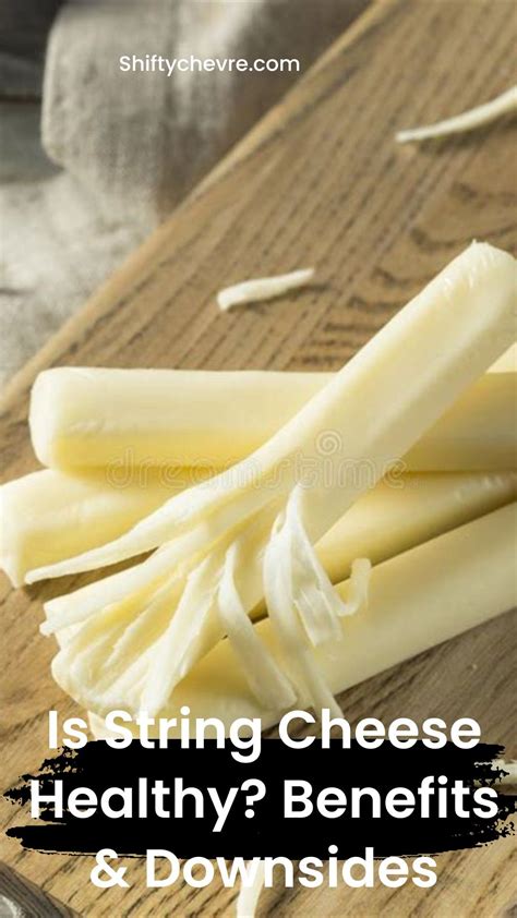 Is String Cheese Healthy? Benefits & Downsides - ShiftyChevre | Recipe ...