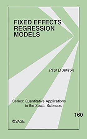 Fixed Effects Regression Models (Quantitative Applications in the ...