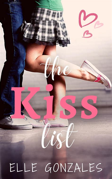 The Kiss List: A Sweet YA Romance by Elle Gonzales | Goodreads