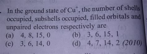 in the ground state of cu+, the number of shells occupied, subshell ...