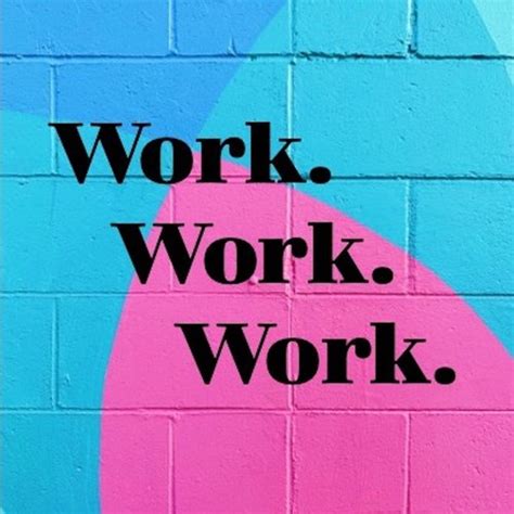 Image result for Work Work Work Wrok Work Work