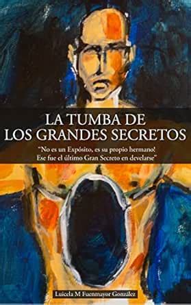 LA TUMBA DE LOS GRANDES SECRETOS: "No es un expósito, es su propio ...