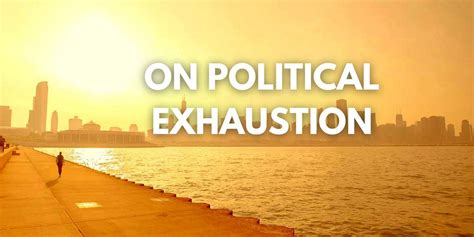 Political Exhaustion Quotes 的图像结果