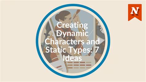 Creating Static and Dynamic Characters: 7 Ideas - Now Novel | NowNovel