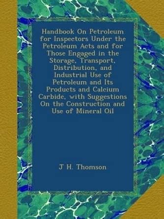 Handbook On Petroleum for Inspectors Under the Petroleum Acts and for ...
