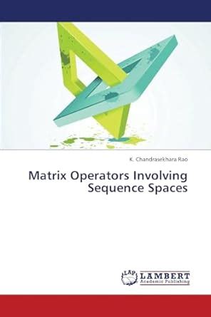 Buy Matrix Operators Involving Sequence Spaces Book Online at Low ...