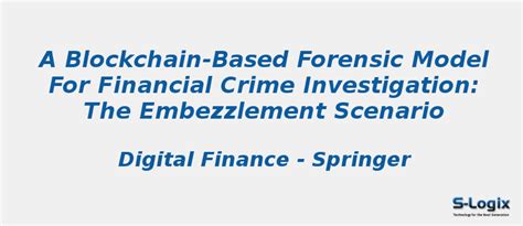 A blockchain-forensic model for financial crime investigation | S-Logix