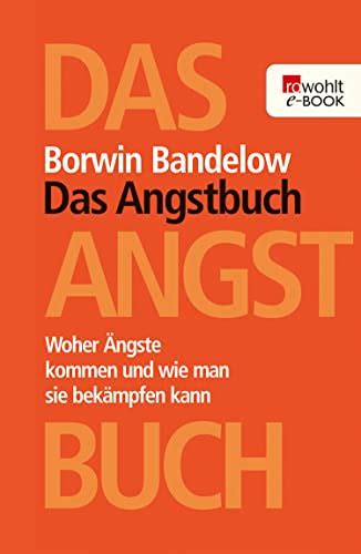 Das Angstbuch: Woher Ängste kommen und wie man sie bekämpfen kann ...