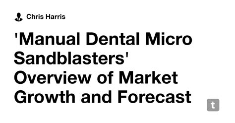 'Manual Dental Micro Sandblasters' Overview of Market Growth and ...