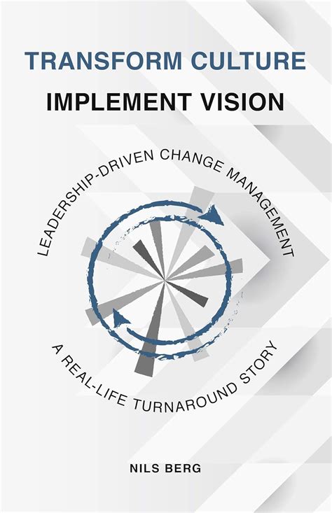 Transform Culture - Implement Vision: Leadership-driven change ...