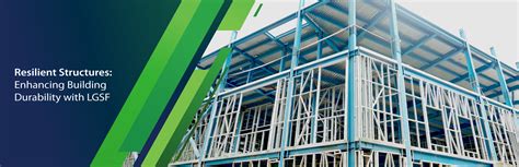 Building Resilience: LGSF for Durability