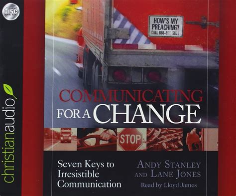 Communicating for a Change: Seven Keys to Irresistible Communication ...