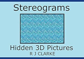 Stereograms: Hidden 3D Pictures eBook : Clarke, R J: Amazon.in: Kindle ...