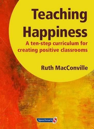 Buy Teaching Happiness: A Ten-Step Curriculum for Creating Positive ...