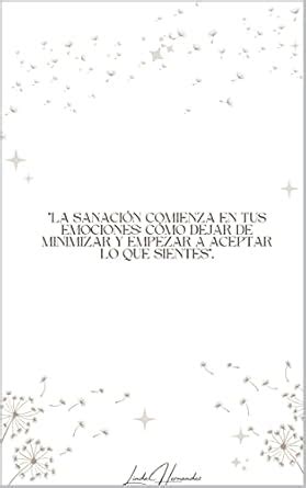 "La sanación comienza en tus emociones: Cómo dejar de minimizar y ...