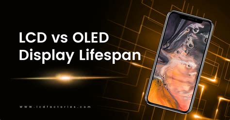 LCD vs OLED Display Lifespan - lcdfactories.com