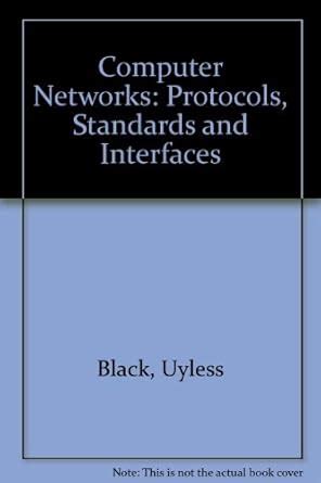 Computer Networks: Protocols, Standards and Interfaces : Black, Uyless ...