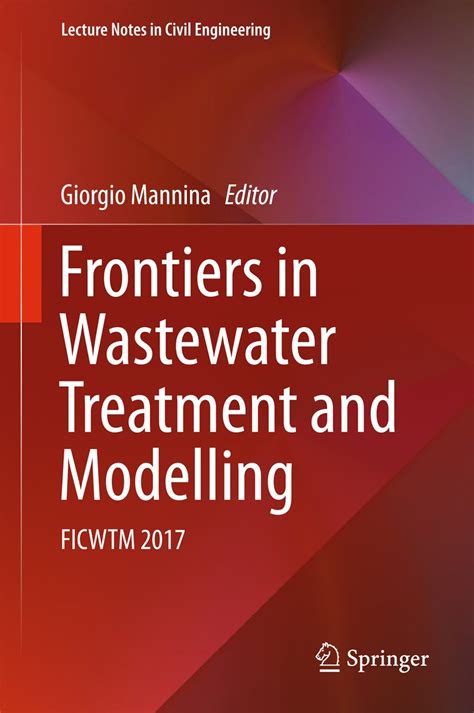 Frontiers in Wastewater Treatment and Modelling: FICWTM 2017 (Lecture ...