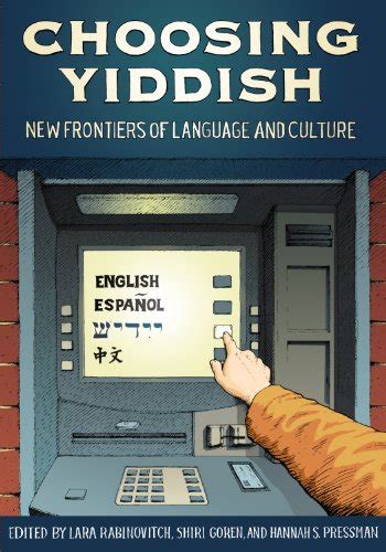 Choosing Yiddish: New Frontiers of Language and Culture eBook ...