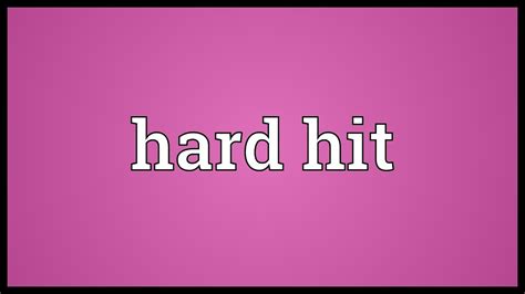 What Is Hit It Hard Meaning at Paulette Flores blog