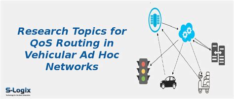 Vehicular Ad Hoc Networks Research Topics for QoS Routing | S-Logix