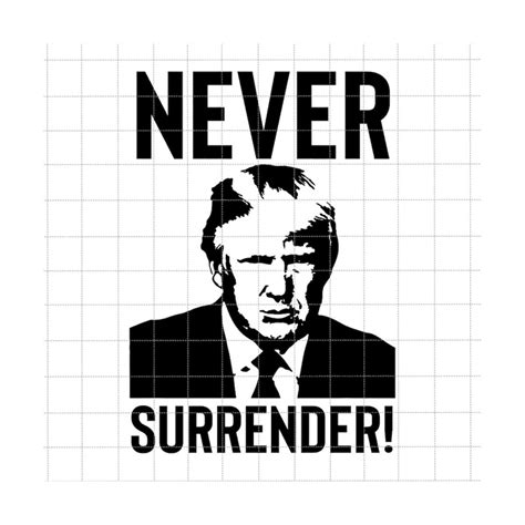 Never Surrender Svg, Trump Mug Shot Svg, Official Trump Mugs | Inspire ...