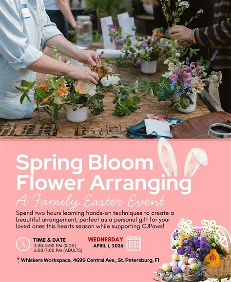 Spring Bloom Flower Arranging- A Family Easter Event, 4699 Central Ave ...