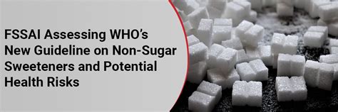 FSSAI Assessing WHO's New Guideline on Non-Sugar Sweeteners and ...