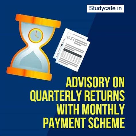Advisory on Quarterly Returns with Monthly Payment Scheme