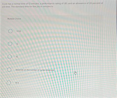 Solved A job has a normal time of 12 ﻿minutes, a performance | Chegg.com