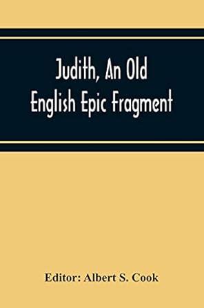 Buy Judith, An Old English Epic Fragment Book Online at Low Prices in ...