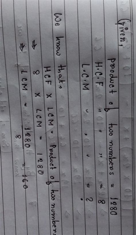 the product of two numbers is 1280and their H.C.F is 8.the L.C.M of ...