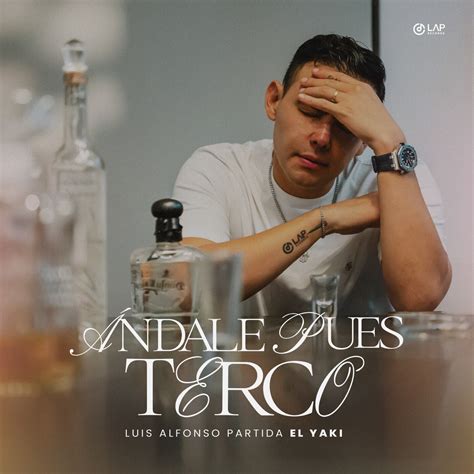 ‎Ándale Pues Terco - Single - Album by Luis Alfonso Partida El Yaki ...