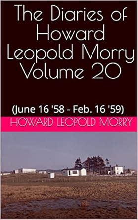 The Diaries of Howard Leopold Morry - Volume 20 : (June 16 '58 - Feb ...